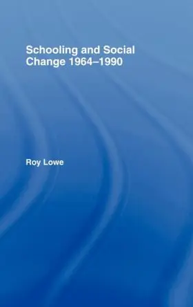 Lowe | Schooling and Social Change 1964-1990 | Buch | 978-0-415-02397-9 | sack.de