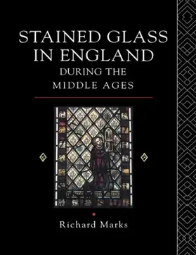 Marks |  Stained Glass in England During the Middle Ages | Buch |  Sack Fachmedien