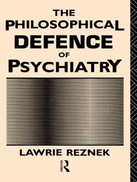 Reznek | The Philosophical Defence of Psychiatry | Buch | 978-0-415-03593-4 | sack.de