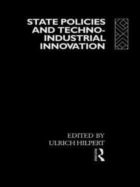 Hilpert |  State Policies and Techno-Industrial Innovation | Buch |  Sack Fachmedien