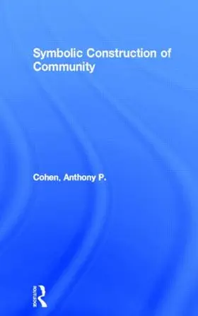 Cohen |  Symbolic Construction of Community | Buch |  Sack Fachmedien