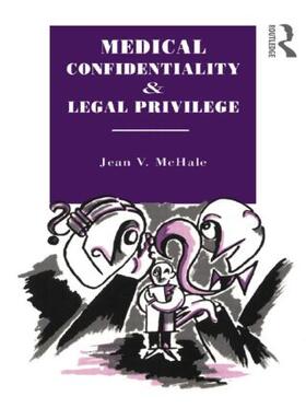 McHale | Medical Confidentiality and Legal Privilege | Buch | 978-0-415-04695-4 | sack.de