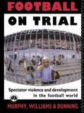 Dunning / Murphy |  Football on Trial | Buch |  Sack Fachmedien