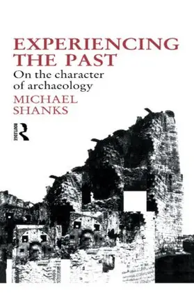 Shanks | Experiencing the Past | Buch | 978-0-415-05584-0 | sack.de