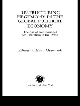 Overbeek | Restructuring Hegemony in the Global Political Economy | Buch | 978-0-415-05595-6 | sack.de