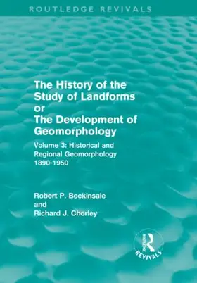 Beckinsale / Chorley | The History of the Study of Landforms - Volume 3 (Routledge Revivals) | Buch | 978-0-415-05626-7 | sack.de