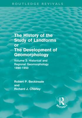 Beckinsale / Chorley | The History of the Study of Landforms - Volume 3 (Routledge Revivals) | Buch | 978-0-415-05626-7 | sack.de
