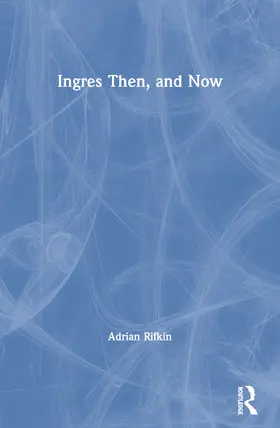 Rifkin | Ingres Then, and Now | Buch | 978-0-415-06698-3 | www.sack.de