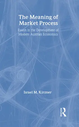 Kirzner |  The Meaning of the Market Process | Buch |  Sack Fachmedien