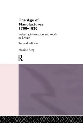 Berg | The Age of Manufactures, 1700-1820 | Buch | 978-0-415-06934-2 | sack.de