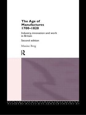 Berg | The Age of Manufactures, 1700-1820 | Buch | 978-0-415-06935-9 | sack.de