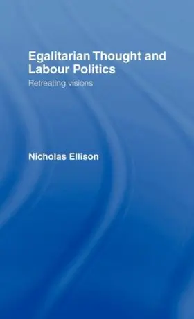 Ellison |  Egalitarian Thought and Labour Politics | Buch |  Sack Fachmedien