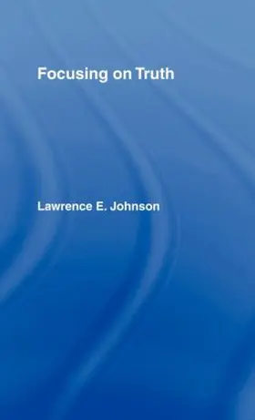 Johnson |  Focusing on Truth | Buch |  Sack Fachmedien