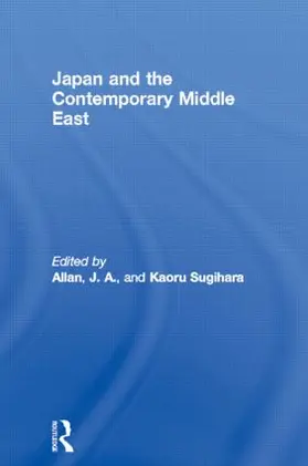 Allan / Sugihara | Japan and the Contemporary Middle East | Buch | 978-0-415-07521-3 | www.sack.de