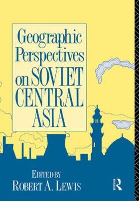 Lewis | Geographic Perspectives on Soviet Central Asia | Buch | 978-0-415-07592-3 | sack.de