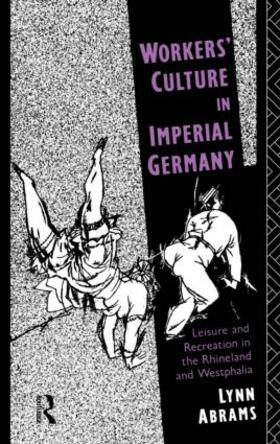 Abrams | Workers' Culture in Imperial Germany | Buch | 978-0-415-07635-7 | sack.de