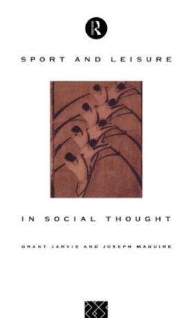 Jarvie / Maguire |  Sport and Leisure in Social Thought | Buch |  Sack Fachmedien