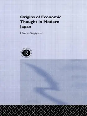Sugiyama |  The Origins of Economic Thought in Modern Japan | Buch |  Sack Fachmedien