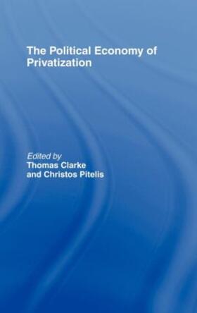 Clarke / Pitelis | The Political Economy of Privatization | Buch | 978-0-415-08630-1 | sack.de