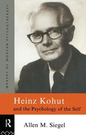 M. Siegel |  Heinz Kohut and the Psychology of the Self | Buch |  Sack Fachmedien