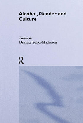 Gefou-Madianou |  Alcohol, Gender and Culture | Buch |  Sack Fachmedien