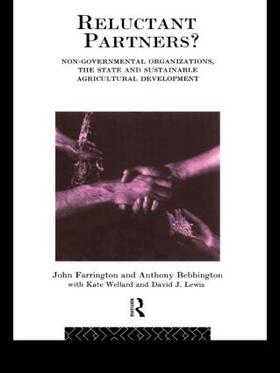 Bebbington / Farrington / Lewis |  Reluctant Partners? Non-Governmental Organizations, the State and Sustainable Agricultural Development | Buch |  Sack Fachmedien