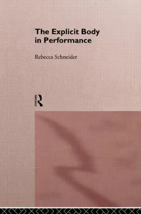 Schneider |  The Explicit Body in Performance | Buch |  Sack Fachmedien