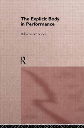 Schneider | The Explicit Body in Performance | Buch | sack.de