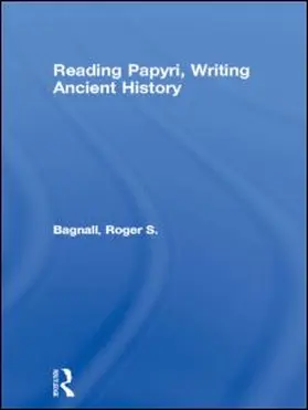 Bagnall |  Reading Papyri, Writing Ancient History | Buch |  Sack Fachmedien