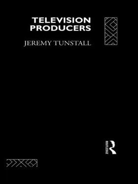 Tunstall |  Television Producers | Buch |  Sack Fachmedien