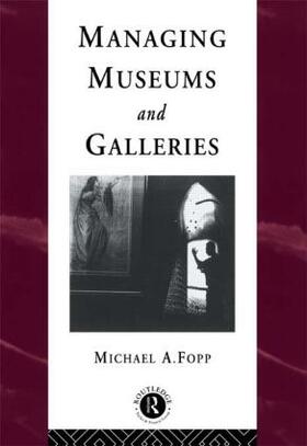 Fopp | Managing Museums and Galleries | Buch | 978-0-415-09497-9 | sack.de