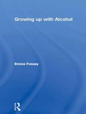 Fossey |  Growing up with Alcohol | Buch |  Sack Fachmedien