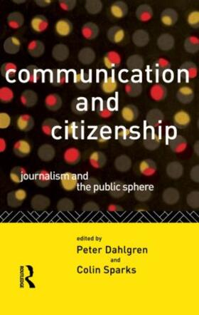 Dahlgren / Sparks | Communication and Citizenship | Buch | 978-0-415-10067-0 | sack.de