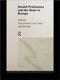 Johnson / Larkin / Saks |  Health Professions and the State in Europe | Buch |  Sack Fachmedien