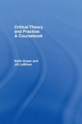 Green / LeBihan |  Critical Theory and Practice | Buch |  Sack Fachmedien