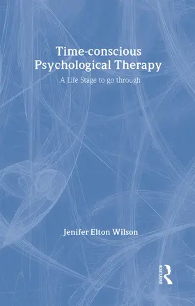 Elton Wilson |  Time-conscious Psychological Therapy | Buch |  Sack Fachmedien