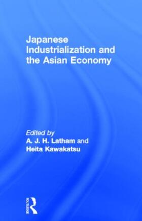Kawakatsu / Latham | Japanese Industrialization and the Asian Economy | Buch | 978-0-415-11501-8 | sack.de