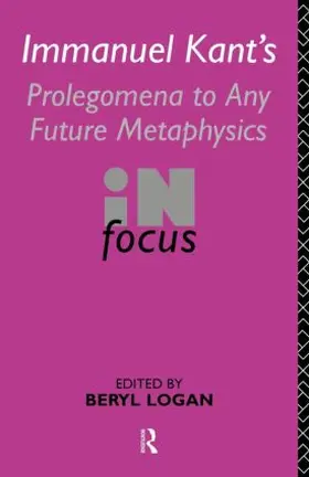 Logan |  Immanuel Kant's Prolegomena to Any Future Metaphysics in Focus | Buch |  Sack Fachmedien