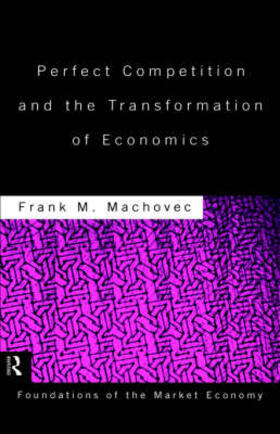 Machovec | Perfect Competition and the Transformation of Economics | Buch | 978-0-415-11580-3 | sack.de