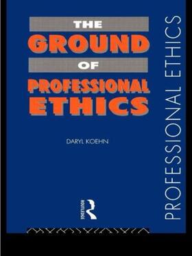 Koehn | The Ground of Professional Ethics | Buch | 978-0-415-11667-1 | sack.de