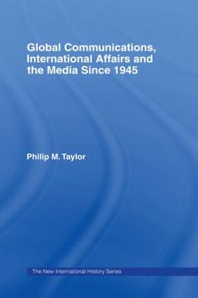 Taylor | Global Communications, International Affairs and the Media Since 1945 | Buch | 978-0-415-11679-4 | sack.de