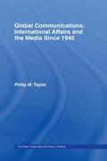 Taylor |  Global Communications, International Affairs and the Media Since 1945 | Buch |  Sack Fachmedien