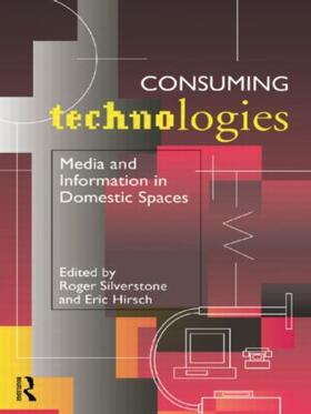 Hirsch / Silverstone |  Consuming Technologies | Buch |  Sack Fachmedien