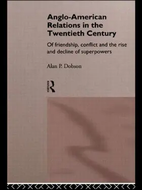 Dobson |  Anglo-American Relations in the Twentieth Century | Buch |  Sack Fachmedien