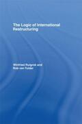 Ruigrok / van Tulder |  The Logic of International Restructuring | Buch |  Sack Fachmedien