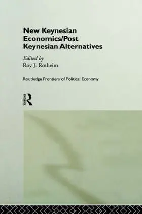Rotheim |  New Keynesian Economics / Post Keynesian Alternatives | Buch |  Sack Fachmedien