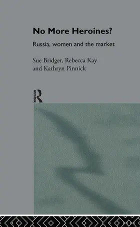 Bridger / Kay / Pinnick |  No More Heroines? | Buch |  Sack Fachmedien