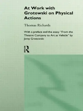 Richards |  At Work with Grotowski on Physical Actions | Buch |  Sack Fachmedien