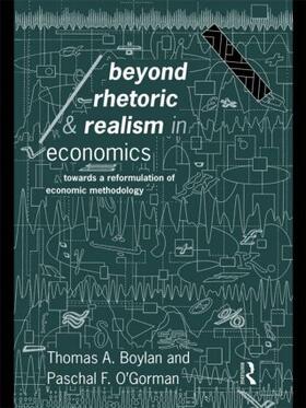 Boylan / O'Gorman | Beyond Rhetoric and Realism in Economics | Buch | 978-0-415-12513-0 | sack.de