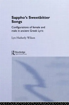 Hatherly Wilson | Sappho's Sweetbitter Songs | Buch | 978-0-415-12671-7 | www.sack.de